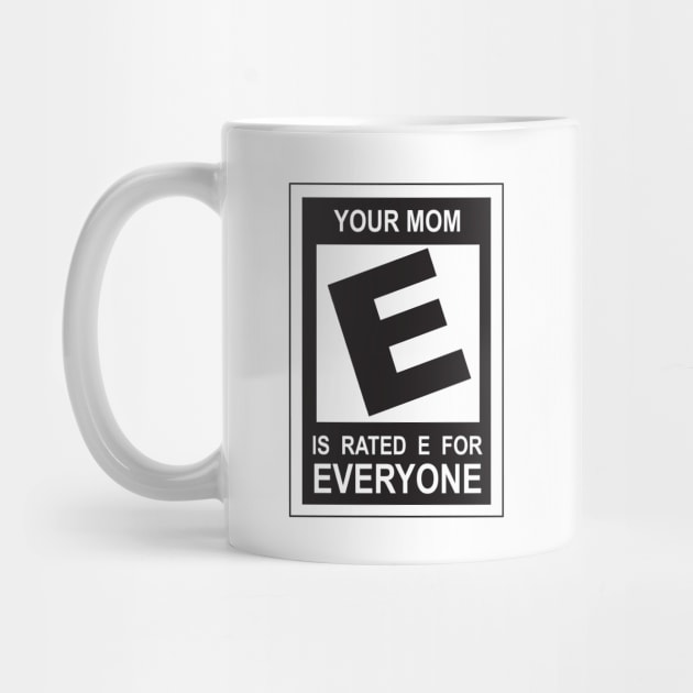 Mom is Rating E for Everyone by gooftees